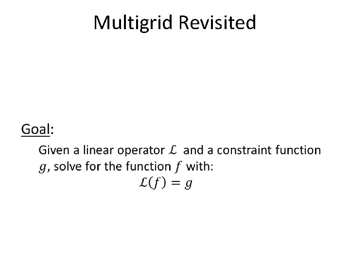Multigrid Revisited • Multigrid Revisited •