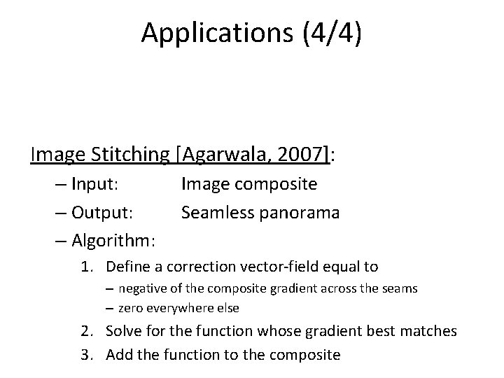 Applications (4/4) Image Stitching [Agarwala, 2007]: – Input: – Output: – Algorithm: Image composite