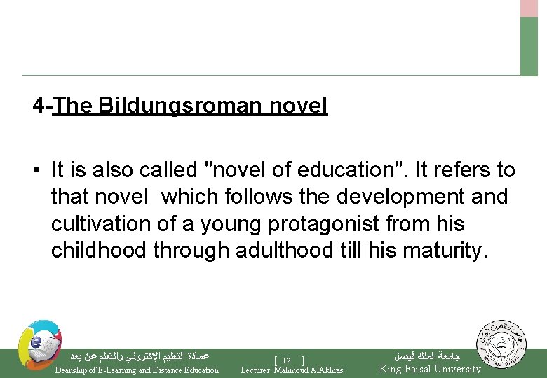 4 -The Bildungsroman novel • It is also called "novel of education". It refers