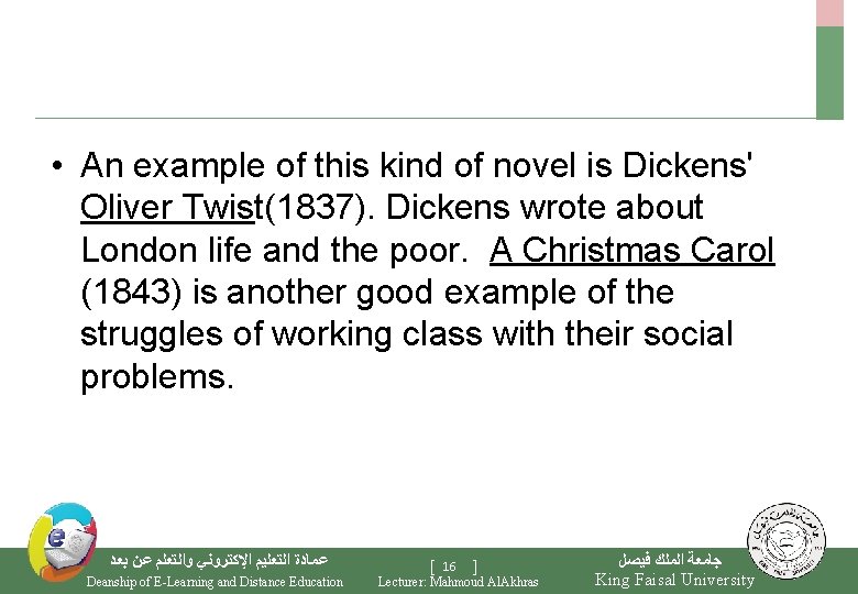  • An example of this kind of novel is Dickens' Oliver Twist(1837). Dickens