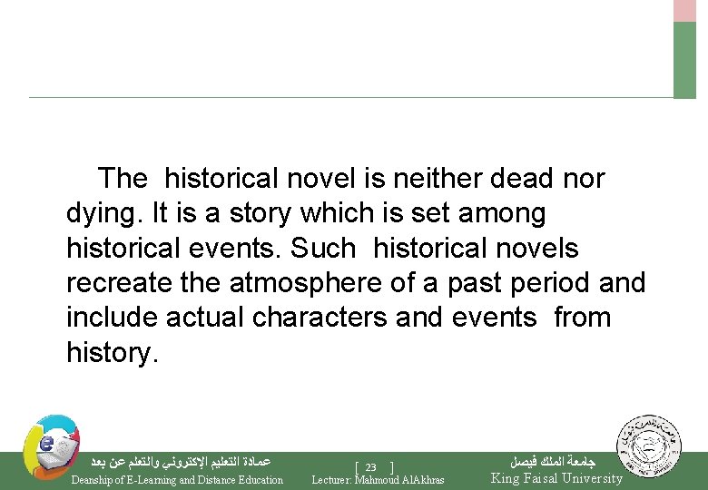  The historical novel is neither dead nor dying. It is a story which