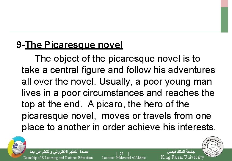  9 -The Picaresque novel The object of the picaresque novel is to take