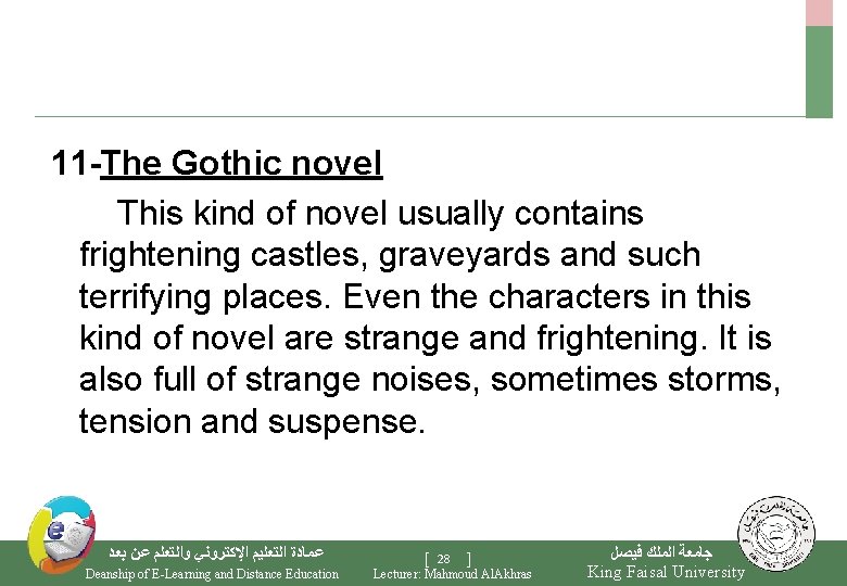 11 -The Gothic novel This kind of novel usually contains frightening castles, graveyards and