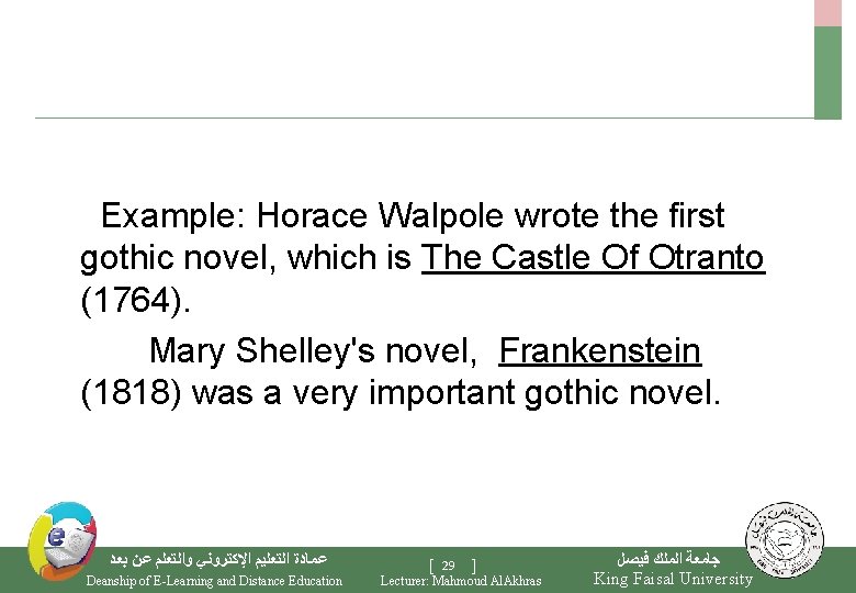  Example: Horace Walpole wrote the first gothic novel, which is The Castle Of