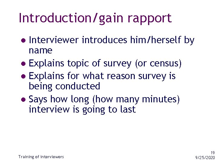 Introduction/gain rapport Interviewer introduces him/herself by name l Explains topic of survey (or census)