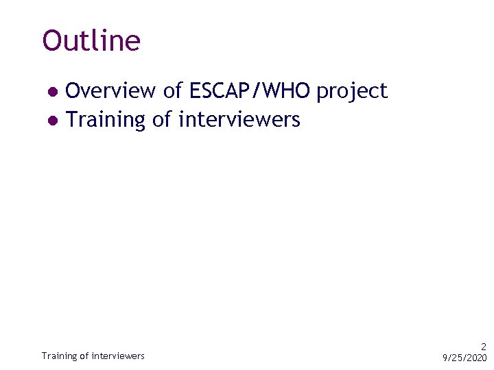 Outline Overview of ESCAP/WHO project l Training of interviewers 2 9/25/2020 