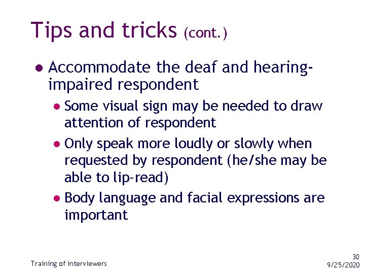 Tips and tricks l (cont. ) Accommodate the deaf and hearingimpaired respondent Some visual