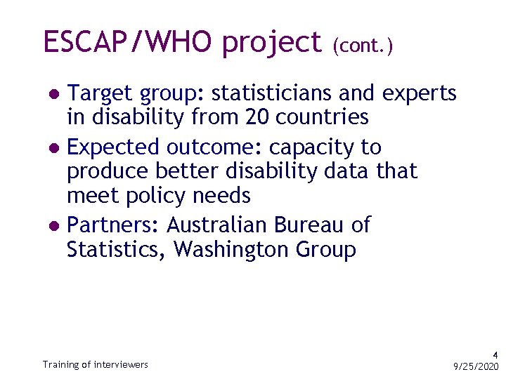 ESCAP/WHO project (cont. ) Target group: statisticians and experts in disability from 20 countries