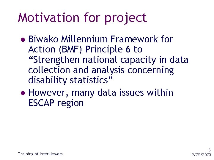 Motivation for project Biwako Millennium Framework for Action (BMF) Principle 6 to “Strengthen national