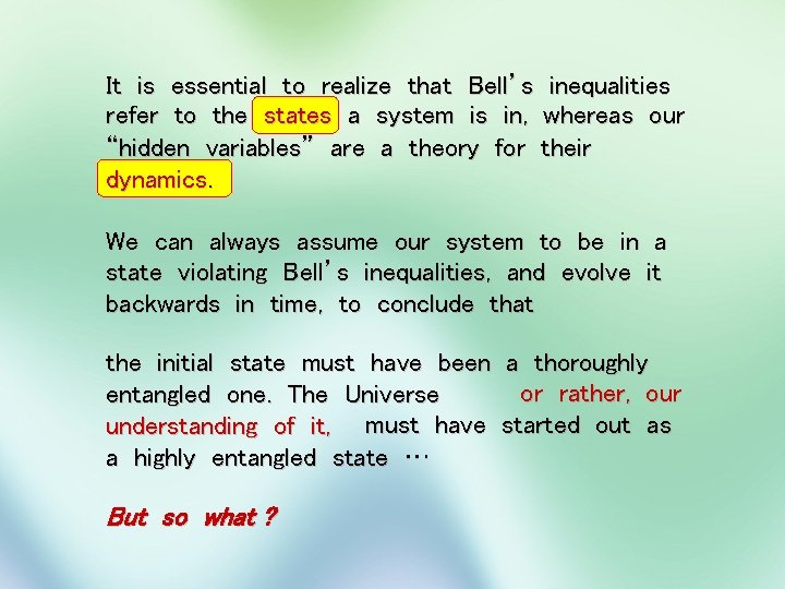 It is essential to realize that Bell’s inequalities refer to the states a system
