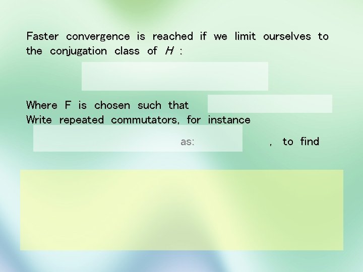 Faster convergence is reached if we limit ourselves to the conjugation class of H