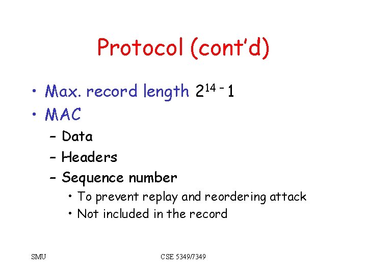 Protocol (cont’d) • Max. record length 214 – 1 • MAC – Data – Protocol (cont’d) • Max. record length 214 – 1 • MAC – Data –