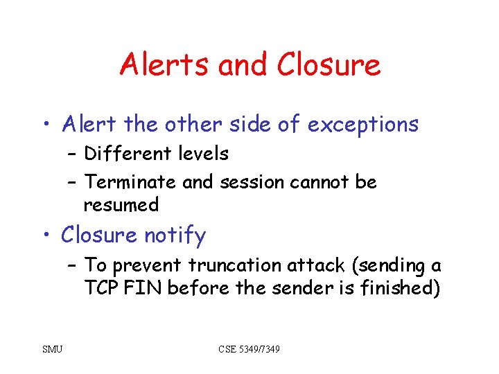 Alerts and Closure • Alert the other side of exceptions – Different levels – Alerts and Closure • Alert the other side of exceptions – Different levels –