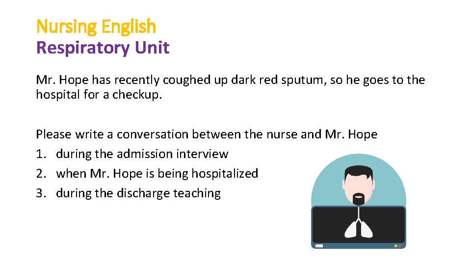 Nursing English Respiratory Unit Mr. Hope has recently coughed up dark red sputum, so Nursing English Respiratory Unit Mr. Hope has recently coughed up dark red sputum, so