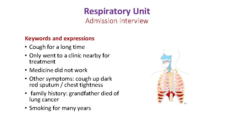 Respiratory Unit Admission interview Keywords and expressions • Cough for a long time • Respiratory Unit Admission interview Keywords and expressions • Cough for a long time •