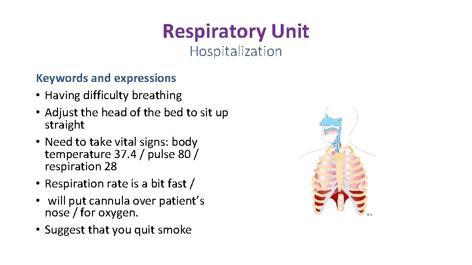 Respiratory Unit Hospitalization Keywords and expressions • Having difficulty breathing • Adjust the head Respiratory Unit Hospitalization Keywords and expressions • Having difficulty breathing • Adjust the head
