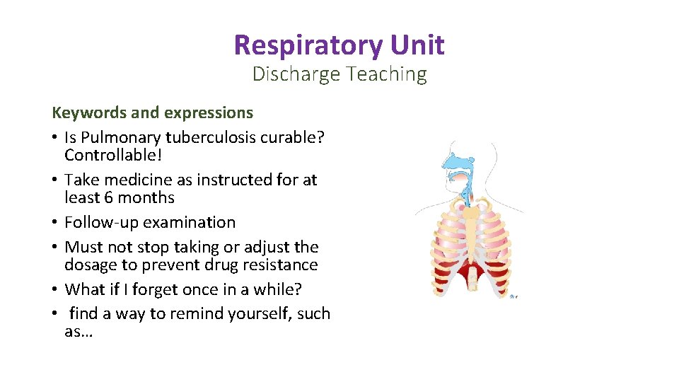 Respiratory Unit Discharge Teaching Keywords and expressions • Is Pulmonary tuberculosis curable? Controllable! • Respiratory Unit Discharge Teaching Keywords and expressions • Is Pulmonary tuberculosis curable? Controllable! •