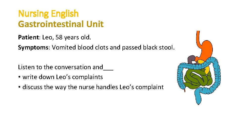 Nursing English Gastrointestinal Unit Patient: Leo, 58 years old. Symptoms: Vomited blood clots and Nursing English Gastrointestinal Unit Patient: Leo, 58 years old. Symptoms: Vomited blood clots and