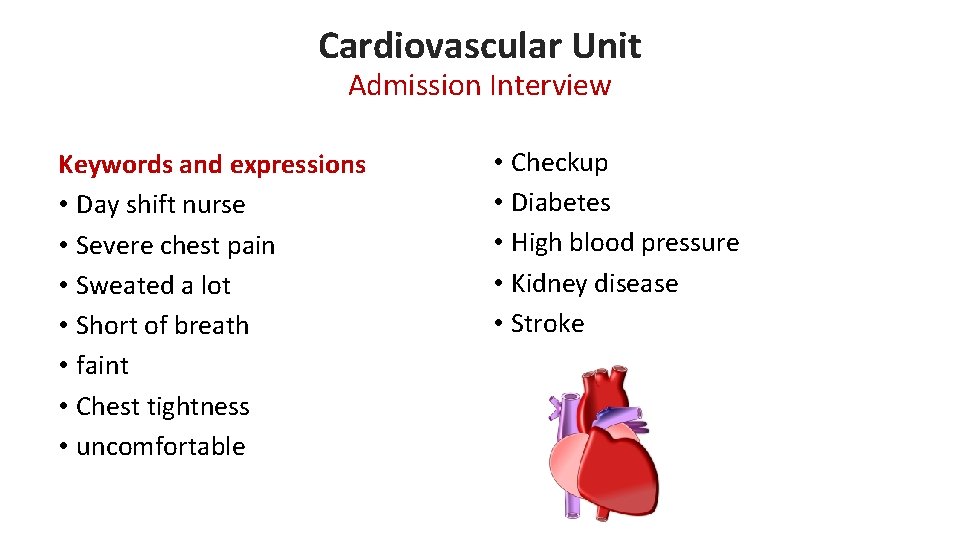 Cardiovascular Unit Admission Interview Keywords and expressions • Day shift nurse • Severe chest Cardiovascular Unit Admission Interview Keywords and expressions • Day shift nurse • Severe chest