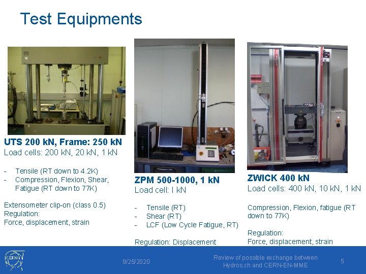 Test Equipments UTS 200 k. N, Frame: 250 k. N Load cells: 200 k.