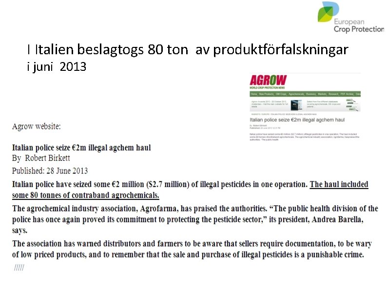 I Italien beslagtogs 80 ton av produktförfalskningar i juni 2013 