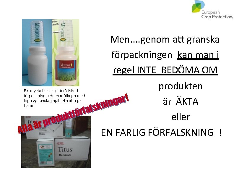 Men. . genom att granska förpackningen kan man i regel INTE BEDÖMA OM produkten