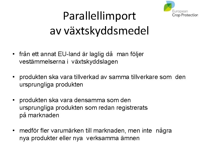 Parallellimport av växtskyddsmedel • från ett annat EU-land är laglig då man följer vestämmelserna