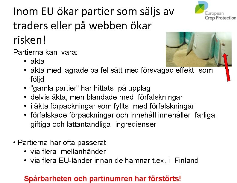 Inom EU ökar partier som säljs av traders eller på webben ökar risken! Partierna
