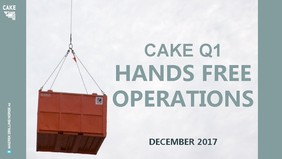 CAKE Q 1 HANDS FREE OPERATIONS DECEMBER 2017 