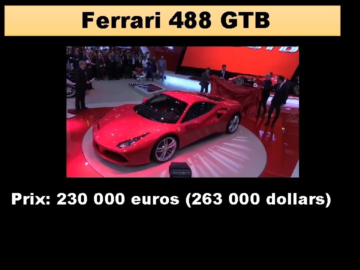 Ferrari 488 GTB Prix: 230 000 euros (263 000 dollars) 