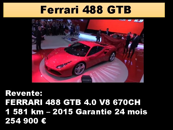 Ferrari 488 GTB Revente: FERRARI 488 GTB 4. 0 V 8 670 CH 1