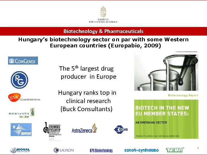 Biotechnology & Pharmaceuticals Hungary’s biotechnology sector on par with some Western European countries (Europabio,