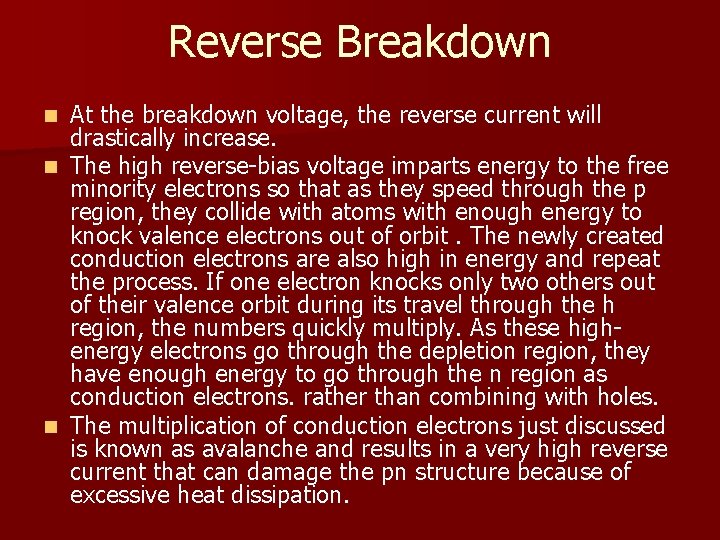 Reverse Breakdown At the breakdown voltage, the reverse current will drastically increase. n The