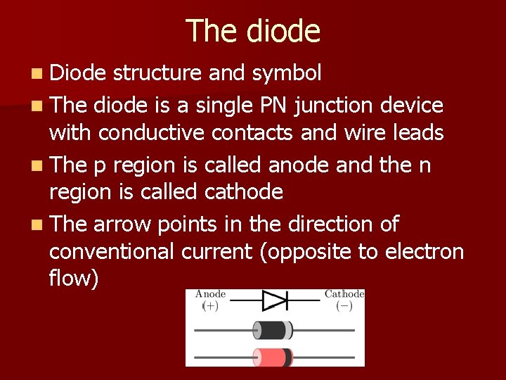 The diode n Diode structure and symbol n The diode is a single PN