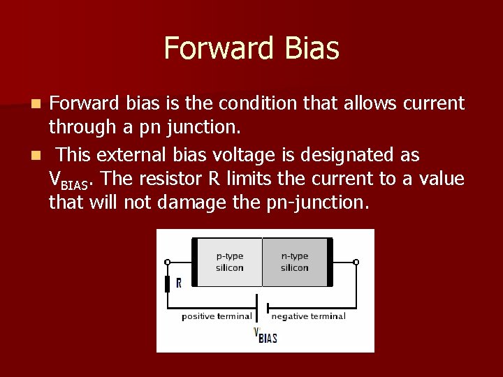 Forward Bias Forward bias is the condition that allows current through a pn junction.