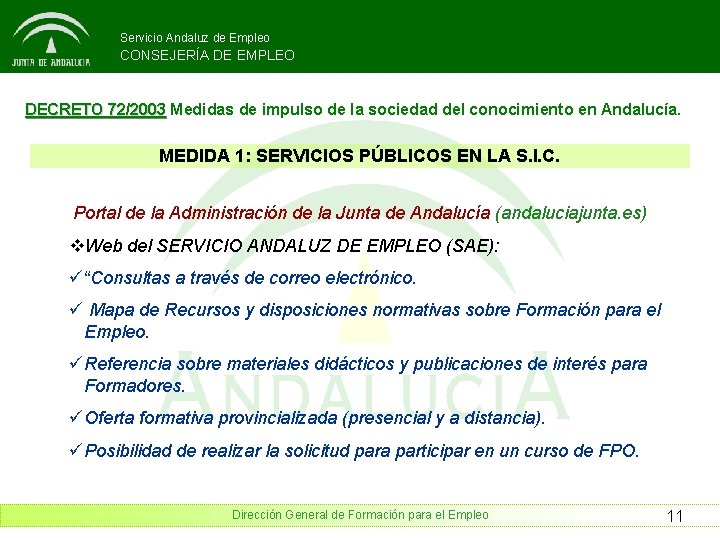 Servicio Andaluz de Empleo CONSEJERÍA DE EMPLEO DECRETO 72/2003 Medidas de impulso de la
