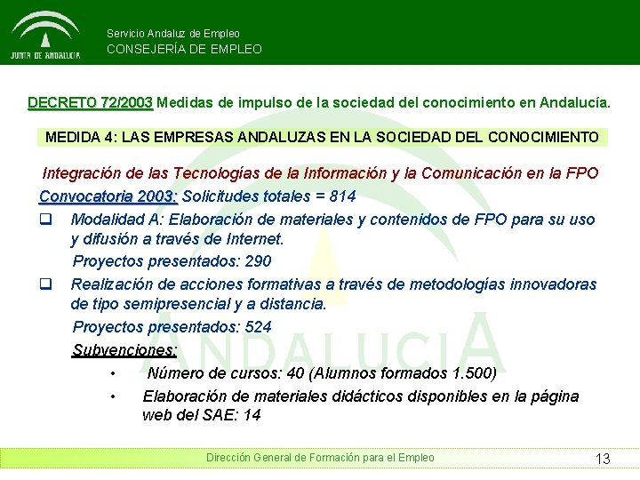 Servicio Andaluz de Empleo CONSEJERÍA DE EMPLEO DECRETO 72/2003 Medidas de impulso de la