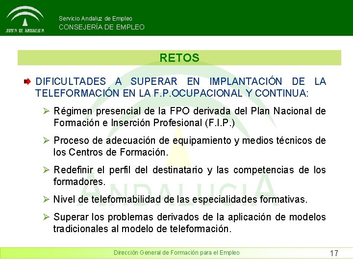 Servicio Andaluz de Empleo CONSEJERÍA DE EMPLEO RETOS DIFICULTADES A SUPERAR EN IMPLANTACIÓN DE