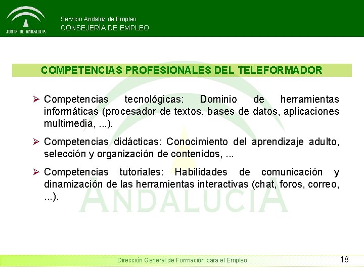 Servicio Andaluz de Empleo CONSEJERÍA DE EMPLEO COMPETENCIAS PROFESIONALES DEL TELEFORMADOR Ø Competencias tecnológicas: