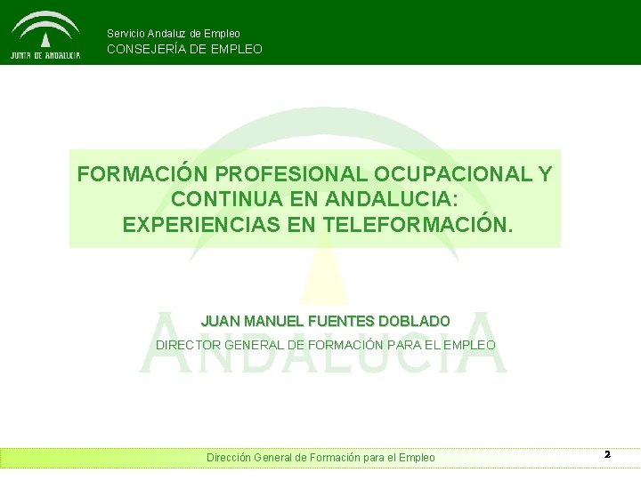 Servicio Andaluz de Empleo CONSEJERÍA DE EMPLEO FORMACIÓN PROFESIONAL OCUPACIONAL Y CONTINUA EN ANDALUCIA: