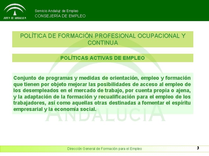 Servicio Andaluz de Empleo CONSEJERÍA DE EMPLEO POLÍTICA DE FORMACIÓN PROFESIONAL OCUPACIONAL Y CONTINUA