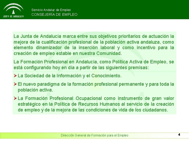 Servicio Andaluz de Empleo CONSEJERÍA DE EMPLEO La Junta de Andalucía marca entre sus