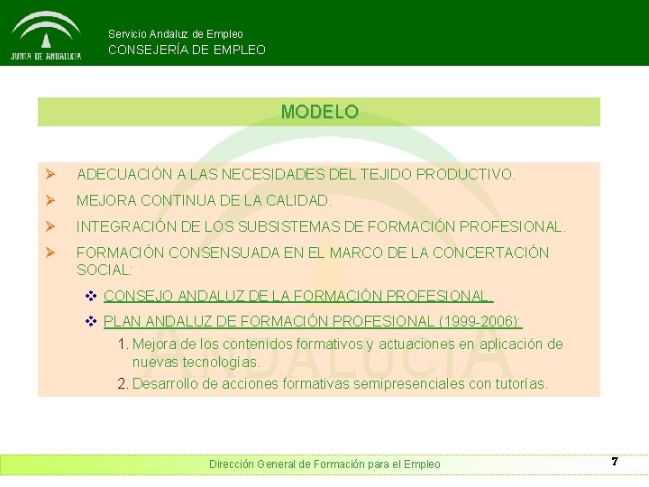 Servicio Andaluz de Empleo CONSEJERÍA DE EMPLEO MODELO Ø ADECUACIÓN A LAS NECESIDADES DEL