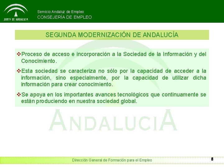 Servicio Andaluz de Empleo CONSEJERÍA DE EMPLEO SEGUNDA MODERNIZACIÓN DE ANDALUCÍA v. Proceso de