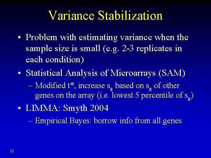 Variance Stabilization • Problem with estimating variance when the sample size is small (e.