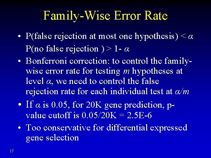 Family-Wise Error Rate • P(false rejection at most one hypothesis) < α P(no false