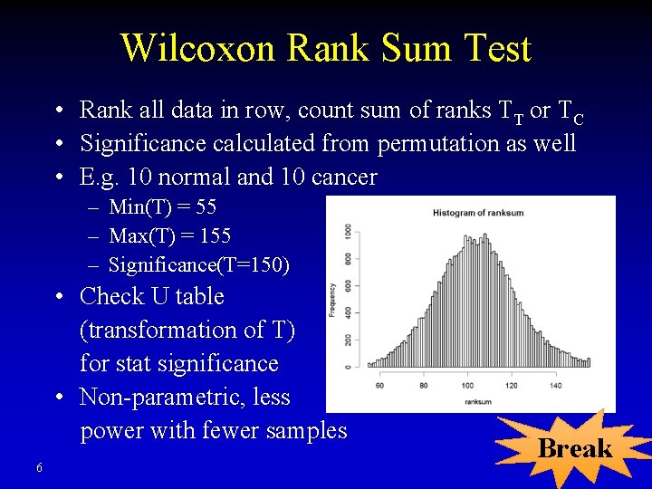 Wilcoxon Rank Sum Test • Rank all data in row, count sum of ranks