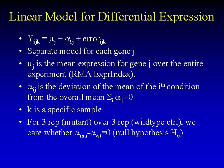 Linear Model for Differential Expression • Yijk = mj + ij + errorijk •