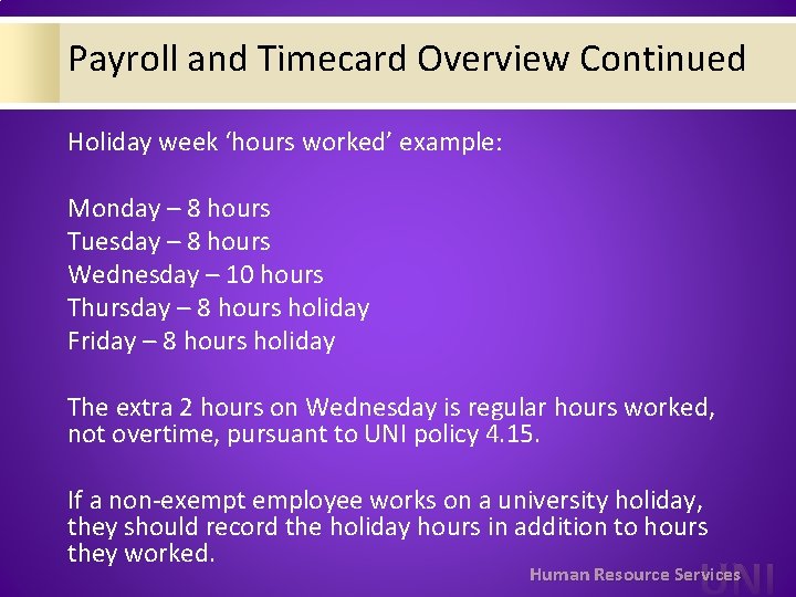 Payroll and Timecard Overview Continued Holiday week ‘hours worked’ example: Monday – 8 hours