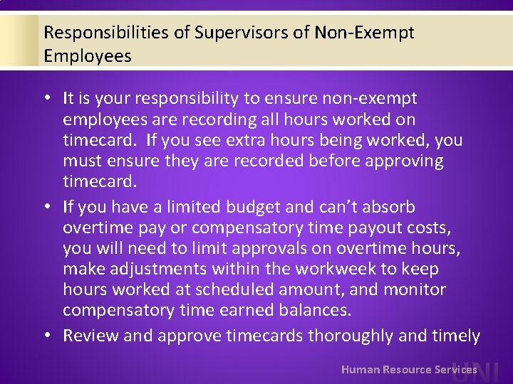 Responsibilities of Supervisors of Non-Exempt Employees • It is your responsibility to ensure non-exempt